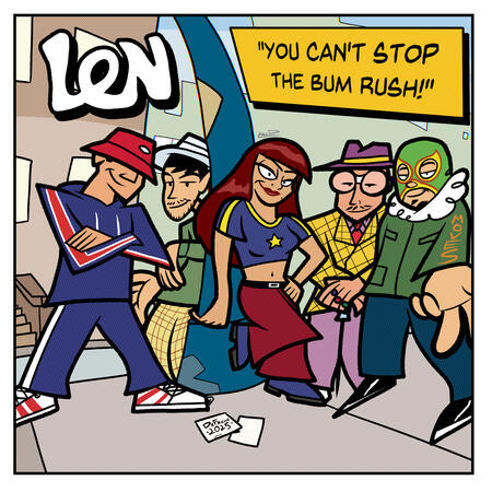 Len's "You Can't Stop the Bum Rush!"